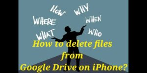 how to delete files on google drive on iPhone