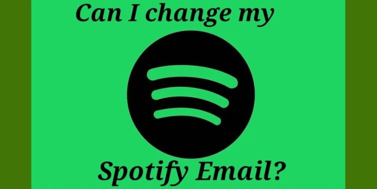 Can I Change My Spotify Email