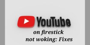 YouTube-on-firestick-not-working
