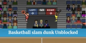 Basketball slam dunk Unblocked