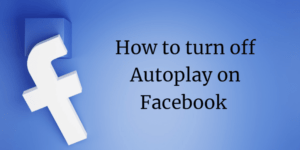 How-to-turn-off-Autoplay-on-Facebook.