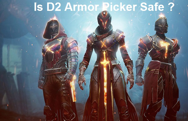 Is D2 Armor Picker Safe ?